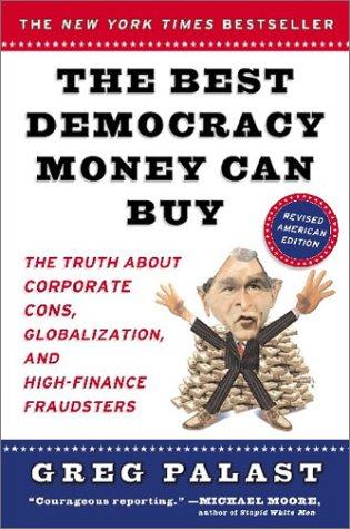 Greg Palast: The Best Democracy Money Can Buy (2003, Plume)