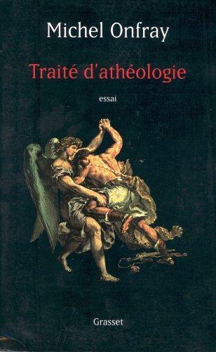 Michel Onfray: Traité d'athéologie (French language, 2005, Éditions Grasset)