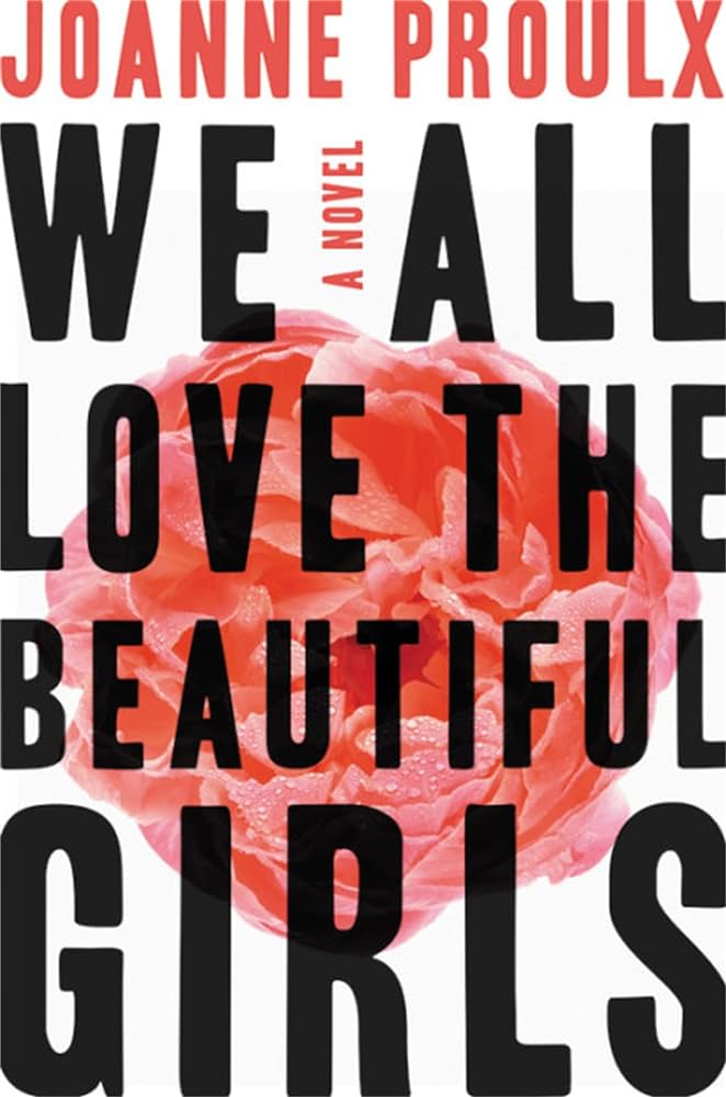 Joanne Proulx: We all love the beautiful girls (2018)