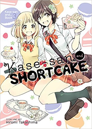 Hiromi Takashima: Kase-San and Shortcake (Paperback, 2017, Seven Seas Entertainment)
