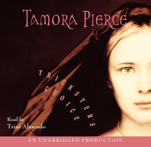 Trini Alvarado, Tamora Pierce: Trickster's Choice (AudiobookFormat, 2005, Listening Library)