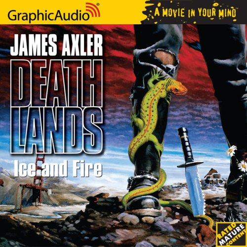 James Axler: Ice and Fire (AudiobookFormat, 2006, Graphic Audio)