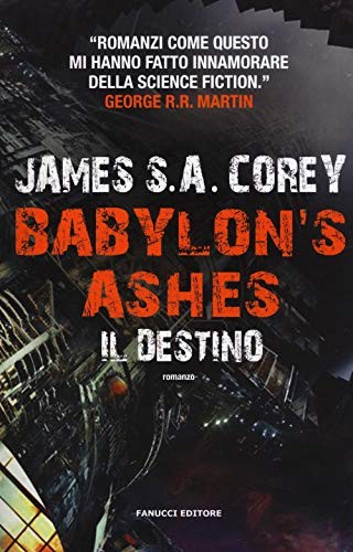 James S.A. Corey (duplicate): Babylon's Ashes. Il destino (Paperback, Italian language, Fanucci)