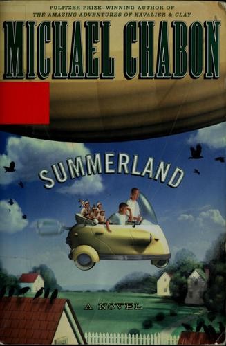 Michael Chabon: Summerland (2002, Miramax Books/Hyperion Books for Children)