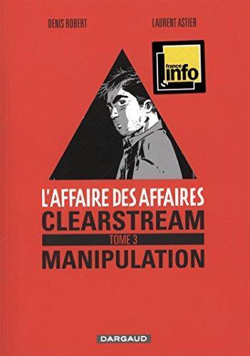 Denis Robert, Laurent Astier: Clearstream Manipulation (French language)