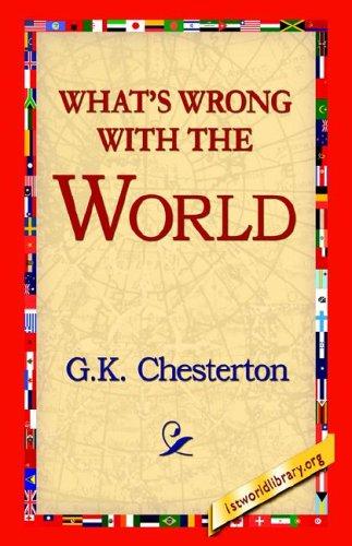 G. K. Chesterton: What's Wrong With the World (Paperback, 2005, 1st World Library)