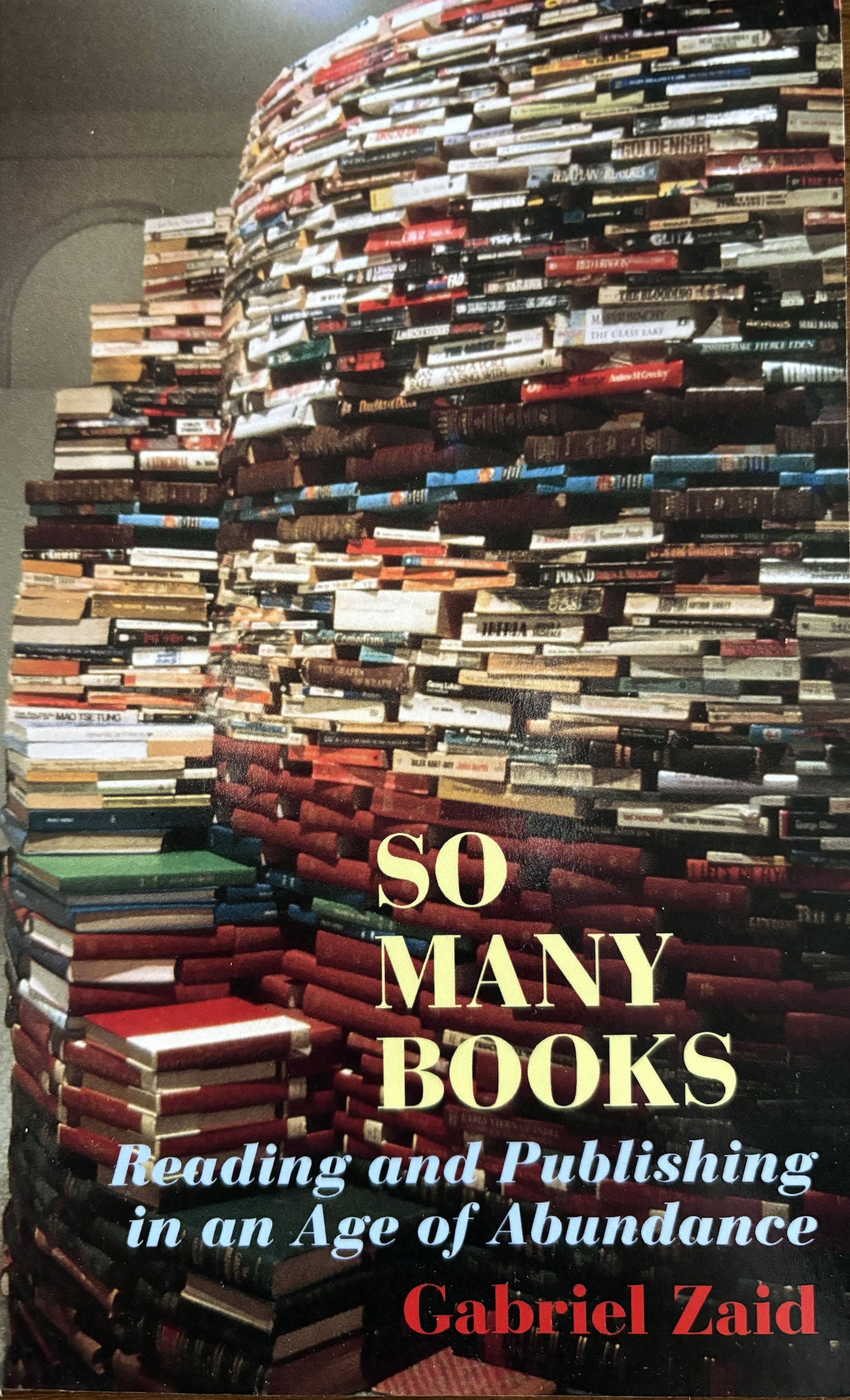 Gabriel Zaid: So Many Books: Reading and Publishing in an Age of Abundance (2003)
