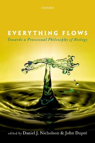 John Dupré: Everything Flows (Oxford University Press)
