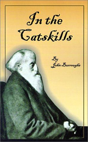 John Burroughs: In the Catskills (Paperback, 2001, Fredonia Books (NL))
