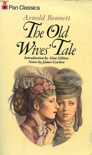 Arnold Bennett, Intro. & Notes John Wain Arnold Bennett: The old wives' tale (Paperback, 1972, Pan Books)