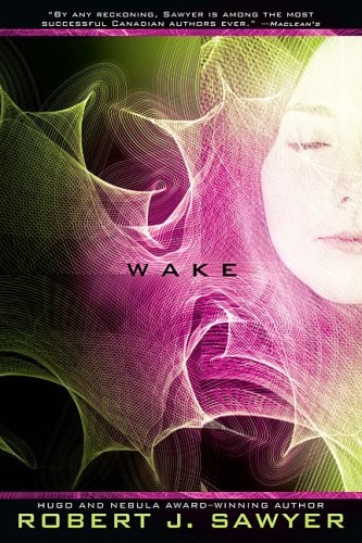 Robert J. Sawyer (non valido): Wake: Book One In The WWW Trilogy (Hardcover, 2009, Viking)