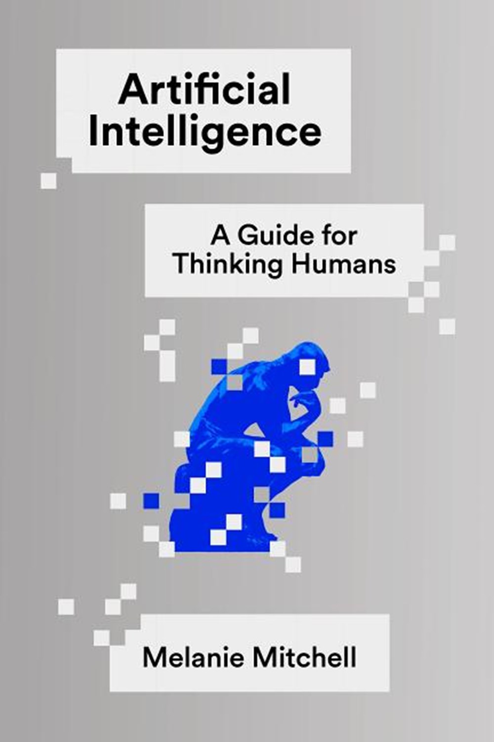 Melanie Mitchell: Artificial Intelligence: A Guide for Thinking Humans