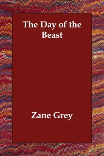 Zane Grey: The Day of the Beast (Paperback, Echo Library)