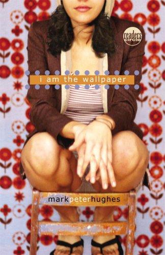 Mark Peter Hughes: I Am the Wallpaper (2007, Delacorte Books for Young Readers)