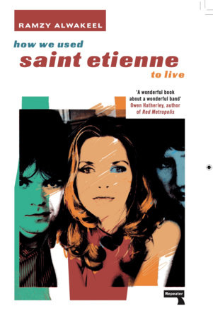 Ramzy Alwakeel: How We Used Saint Etienne to Live (Paperback, 2022, Watkins Media Limited)