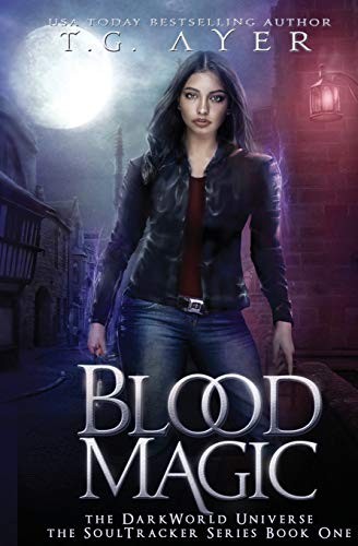 T.G. Ayer: Blood Magic : A SoulTracker Novel #1 (Paperback, 2018, Infinite Ink Books)