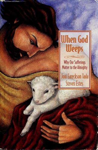 Joni Eareckson Tada: When God weeps (1997, ZondervanPublishing House)