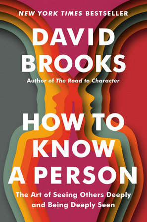 David Brooks: How to Know a Person (2023, Random House, Incorporated)