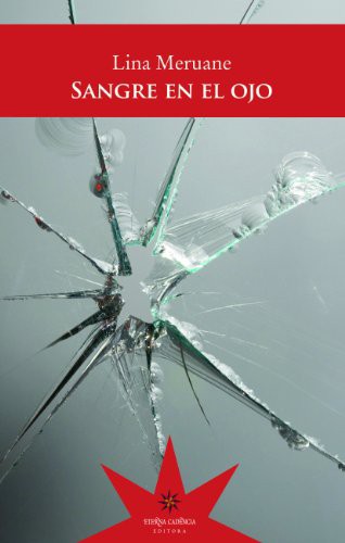 Lina Meruane: Sangre en el Ojo (Paperback, 2013, ETERNA CADENCIA)