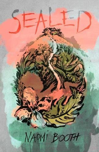 Naomi Booth: Sealed (Paperback, Dead Ink)