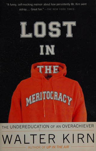 Walter Kirn: Lost in the Meritocracy (Paperback, 2010, Anchor)
