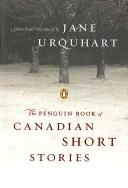 Jane Urquhart: The Penguin book of Canadian short stories (2007, Penguin Canada)