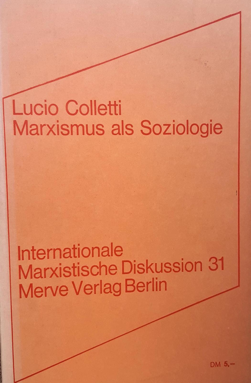 Lucio Colletti: Marxismus als Soziologie (German language, 1973, Merve Verlag)