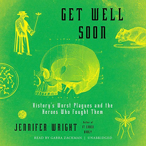 Jennifer Wright: Get Well Soon (AudiobookFormat, 2017, Blackstone Audio, Inc., Blackstone Audiobooks)