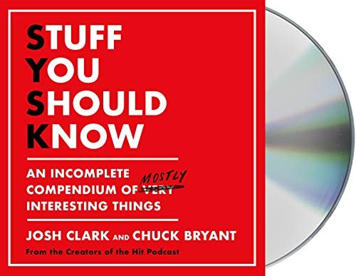 Josh Clark, Chuck Bryant: Stuff You Should Know (2020, Macmillan Audio)