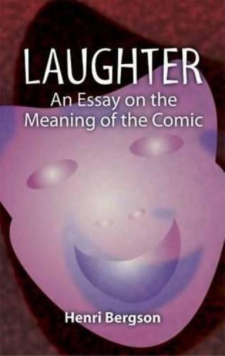 Henri Bergson: Laughter: An Essay on the Meaning of the Comic (2005)