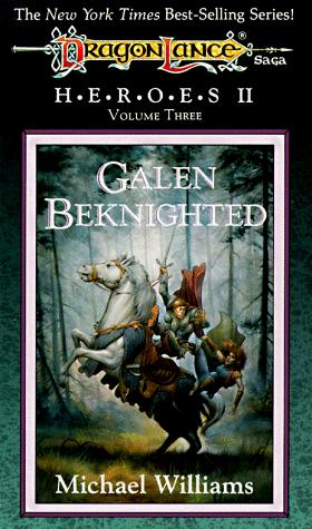 Michael Williams: Galen Beknighted (Dragonlance Heroes II : Vol.3) (Paperback, Wizards of the Coast)