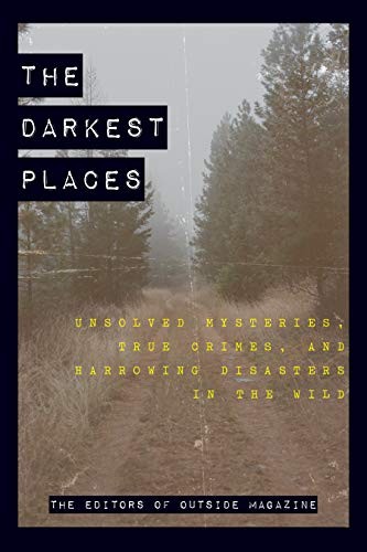The Editors of Outside Magazine: The Darkest Places (Hardcover, 2019, Falcon Guides)