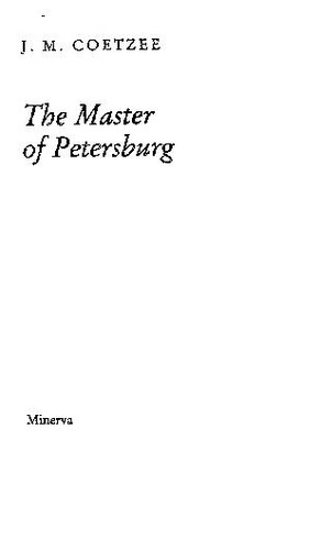 J. M. Coetzee, Shannon Burns: The master of Petersburg (1999, Minerva)