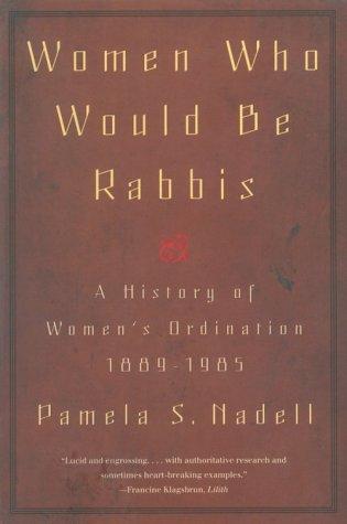 Pamela S. Nadell: Women Who Would Be Rabbis (Paperback, 1999, Beacon Press)