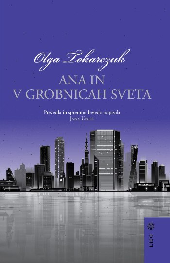 Olga Tokarczuk, Jana Unuk: Ana In v grobnicah sveta (Paperback, Slovenian language, 2022, KUD Police Dubove)