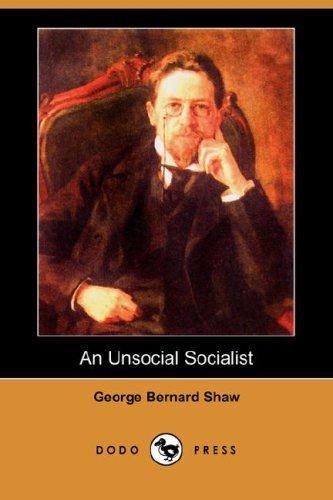 Bernard Shaw: An Unsocial Socialist (Dodo Press) (Paperback, 2007, Dodo Press)