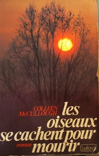 Colleen McCullough: Les oiseaux se cachent pour mourir (Paperback, French language, 1978, Pierre Belfond)