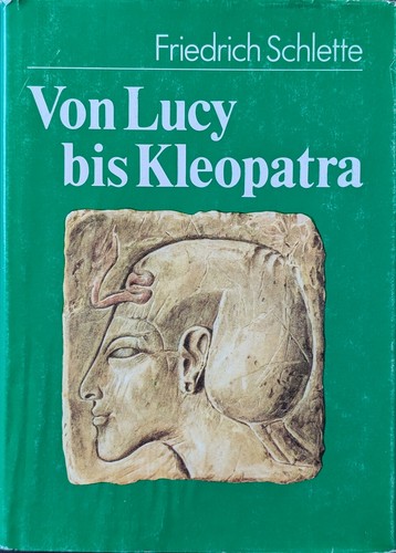 Friedrich Schlette: Von Lucy bis Kleopatra (German language, 1988, Neues Leben)