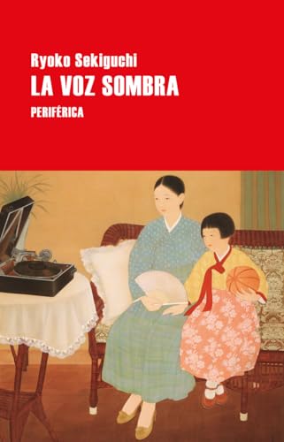 Regina López Muñoz, Ryōko Sekiguchi: La voz sombra (Paperback, español language, 2024, Periférica)