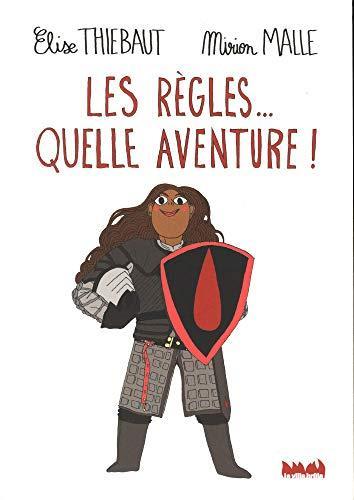 Mirion Malle, Elise Thiébaut: Les règles... quelle aventure ! (French language, 2017)