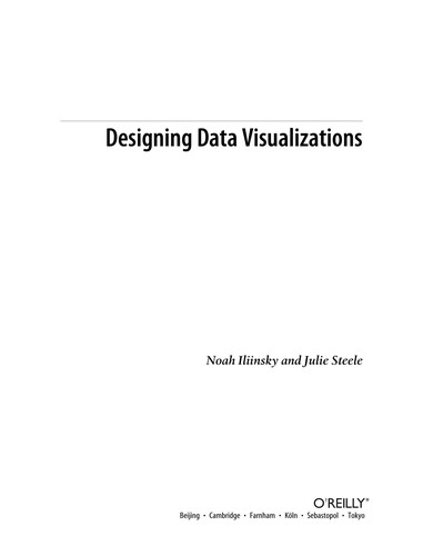 Noah P. N. Iliinsky, Julie Steele: Designing data visualizations (2011, O'Reilly)