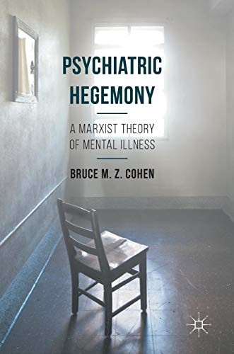 Bruce M. Z. Cohen: Psychiatric Hegemony (Hardcover, 2016, Palgrave Macmillan)