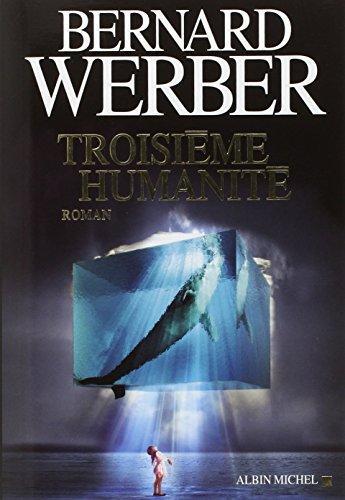 Bernard Werber: Troisième Humanité (French language, 2012, Éditions Albin Michel)