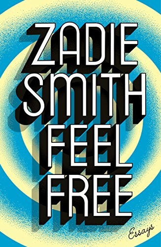 Zadie Smith: Feel Free (Hardcover, 2018, Penguin Press)