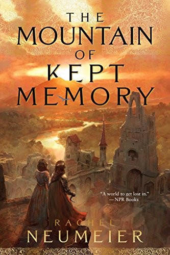 Rachel Neumeier: Mountain of Kept Memory (2017, Simon & Schuster Books For Young Readers, Gallery / Saga Press)