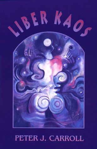 Peter J. Carroll: Liber Kaos (1992, S. Weiser)