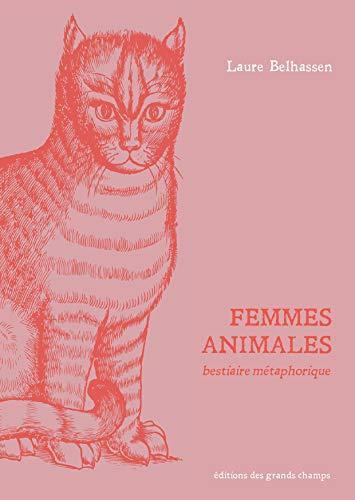 Laure Belhassen, Laure Belhassen: Femmes animales : Bestiaire métaphorique (French language, 2019, Éditions des Grands-Champs)
