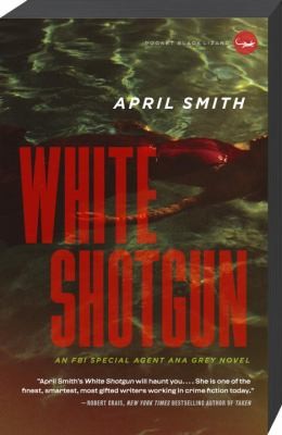 April Smith: White Shotgun An Fbi Special Agent Ana Grey Novel (2012, Vintage Books)