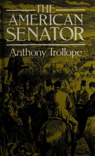 Anthony Trollope: The American senator (1979, Dover Publications, Constable)