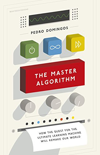 Pedro Domingos: The Master Algorithm (Hardcover, Allen Lane)